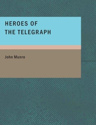 Heroes of the Telegraph (Large Print Edition)