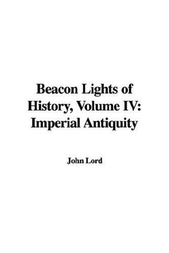 Beacon Lights of History, Volume IV: Imperial Antiquity