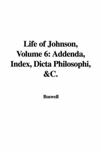 Life of Johnson, Volume 6: Addenda, Index, Dicta Philosophi, &C.