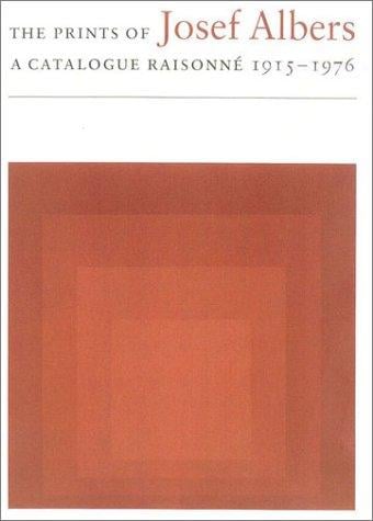The Prints of Josef Albers: A Catalogue Raisonne 1915-1976