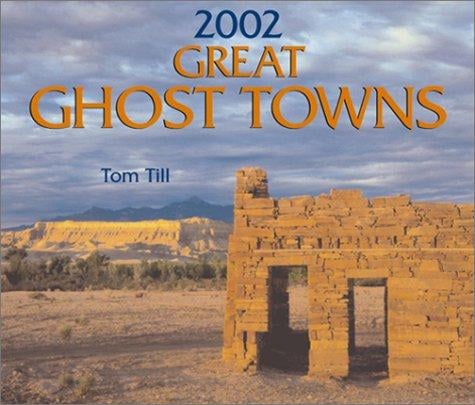 Great Ghost Towns 2002 Calendar