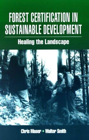 Forest Certification in Sustainable Development: Healing the Landscape