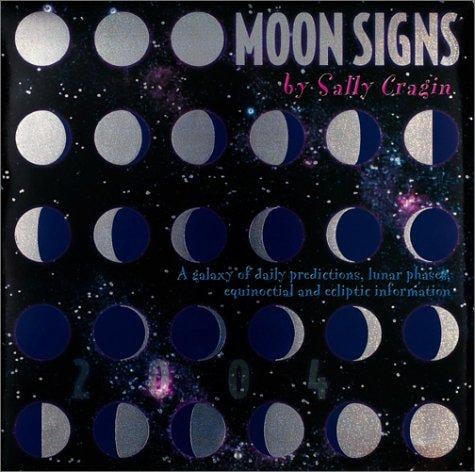 Moon Signs 2004 Calendar: A Galaxy of Daily Predictions, Lunar Phases, Equinoctial and Ecliptic Information