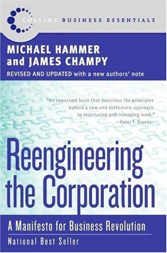 Reengineering the corporation: a manifesto for business revolution