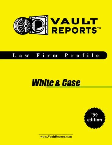 White & Case: The VaultReports.com Law Firm Profile for Job Seekers