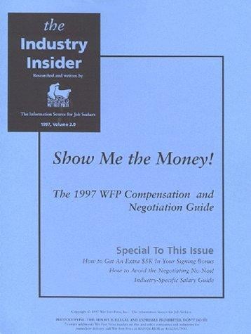 Show Me the Money!: The 1997 WFP Compensation and Negotiation Guide (Version 3.0)