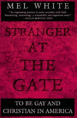 Stranger at the gate: to be gay and Christian in America
