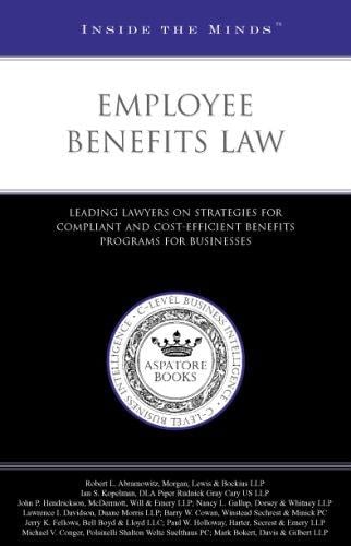 Employee Benefits Law: Leading Lawyers on Strategies for Compliant and Cost-Efficient Benefits Programs for Businesses (ITM) (Inside the Minds)