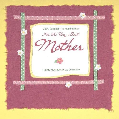 For the Very Best Mother 2009 Calendar: A Blue Mountain Arts Collection