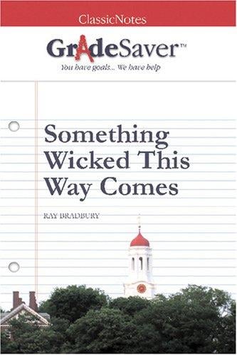 GradeSaver(tm) ClassicNotes Something Wicked This Way Comes