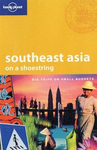 Lonely Planet Southeast Asia (Lonely Planet South-East Asia on a Shoestring)