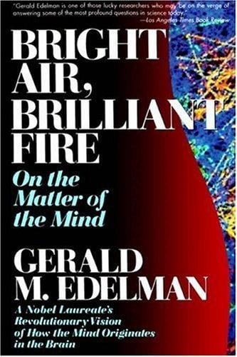 Bright Air, Brilliant Fire: On the Matter of the Mind