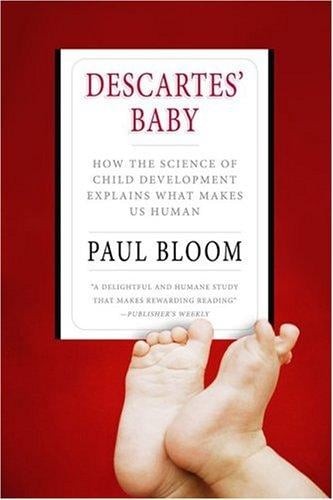Descartes' Baby: How the Science of Child Development Explains What Makes Us Human