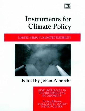 Instruments for Climate Policy: Limited Versus Unlimited Flexibility (New Horizons in Environmental Economics)