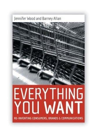Everything You Want: Understanding consumers, brands and communications