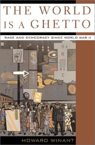 The World Is a Ghetto: Race and Democracy Since WWII