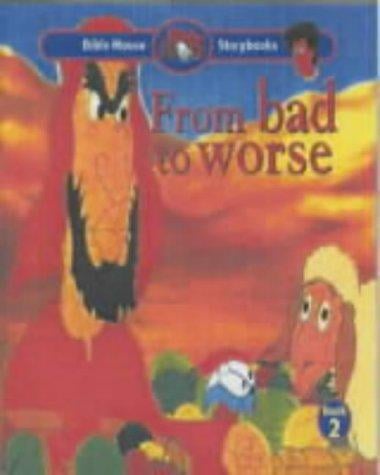From Bad to Worse (Bible Mouse: Storybook)