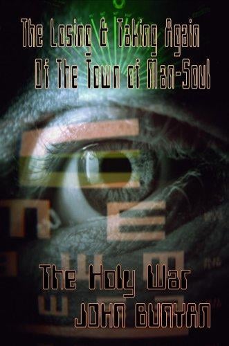 The Losing and Taking Again of the Town of Man-soul (The Holy War Made by Shaddai upon Diabolus, for the Regaining of the World)