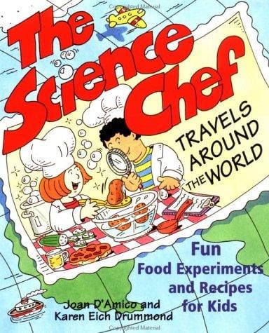 The science chef travels around the world: fun food experiments and recipes for kids