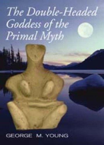 The Double Headed Goddess of Primal Myth