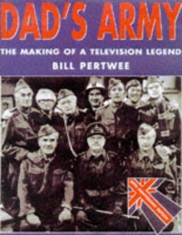 Dad's Army: The Making of a Television Legend