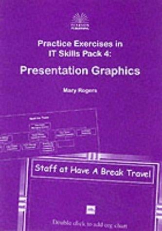Practice Exercises in ICT Skills Pack Four: Presentation Graphics