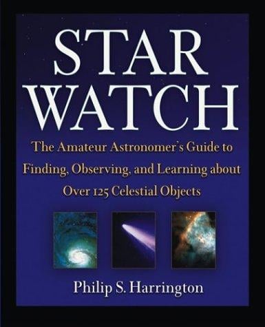 Star Watch: The Amateur Astronomer's Guide to Finding, Observing, and Learning About over 125 Celestial Objects