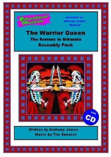 The Warrior Queen - The Romans in Britannia (Assembly Pack) (Educational Musicals - Assembly Pack S.)