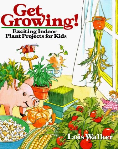 Get growing!: exciting indoor plant projects for kids