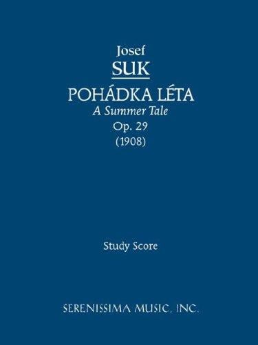 Pohadka Leta (A Summer Tale), Op. 29 - Study Score: Hudební báseň pro velký orkestr