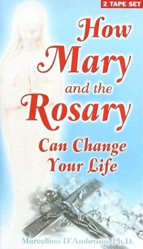 How Mary and the Rosary Can Change Your Life