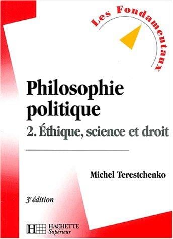 Philosophie politique, tome 2: Ethique, science et droit, 3e édition