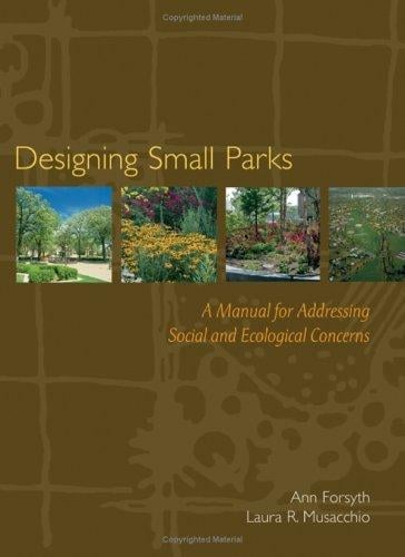 Designing small parks: a manual addressing social and ecological concerns