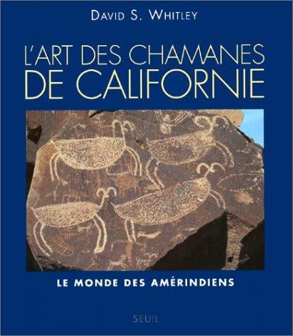 Les Chamanes de Californie. Le Monde des Amérindiens