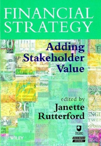 Financial Strategy: Adding Stakeholder Value