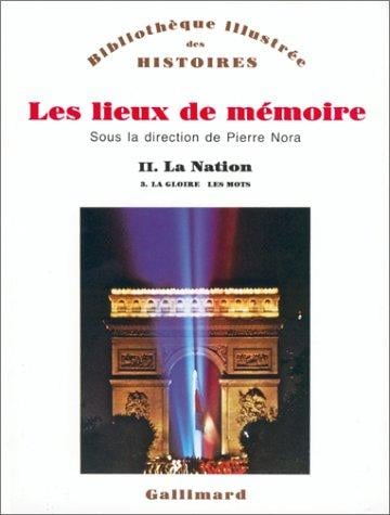 Les lieux de mémoire, tome 2: La Nation - La gloire, les mots