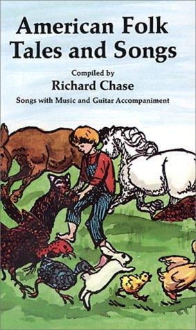American folk tales and songs: and other examples of English-American tradition as preserved in the Appalachian Mountains and elsewhere in the United States.