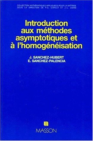 Introduction aux méthodes asymptotiques et à l'homogénéisation: Application à la mécanique des milieux continus