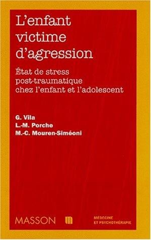 L'Enfant victime d'agression: état de stress post-traumatique chez l'enfant et l'adolescent