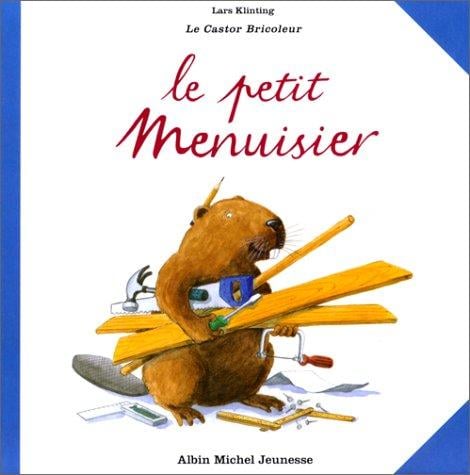 Le Petit Menuisier - Le Castor bricoleur