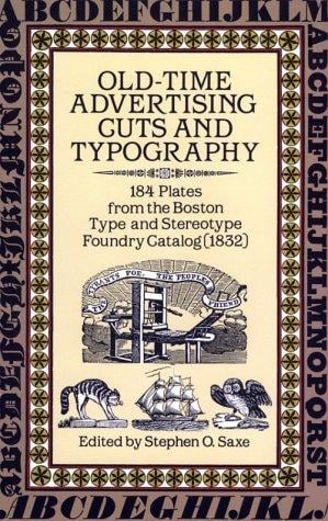 Old Time Advertising Cuts and Typography: 184 Plates from the Boston Type and Stereotype Foundry Catalog (1832)