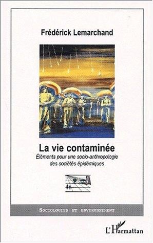 La vie contaminee. elements pour une socio-antropologie des societes epidemiques