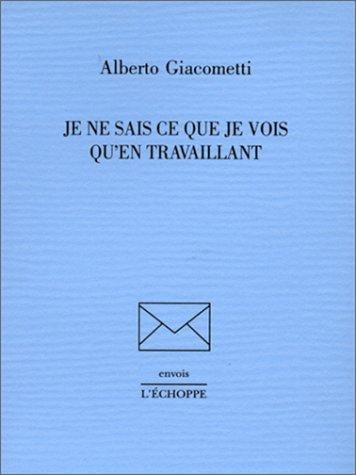 Je ne sais ce que je vois qu'en travaillant