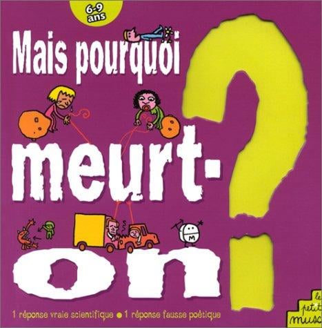 Mais pourquoi meurt-on?