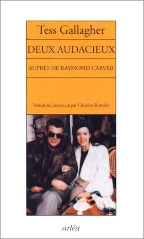 Deux audacieux: Auprès de Raymond Carver