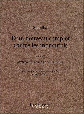 D'un nouveau complot contre les industriels, suivi de "Stendhal et la querelle de l'industrie"