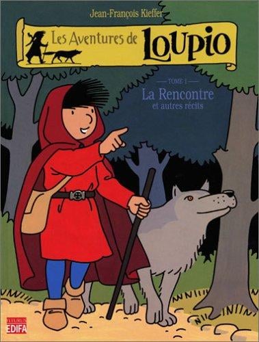 Les Aventures de Loupio, tome 1: La Rencontre et Autres récits