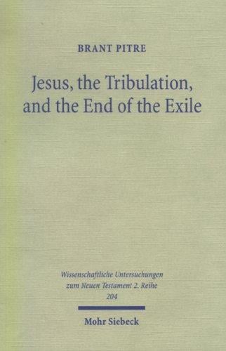Jesus, the Tribulation, & the End of the Exile: Restoration Eschatology & the Origin of the Atonement (Wissenschafftliche Untersuchungen Zum Neuen Testament)