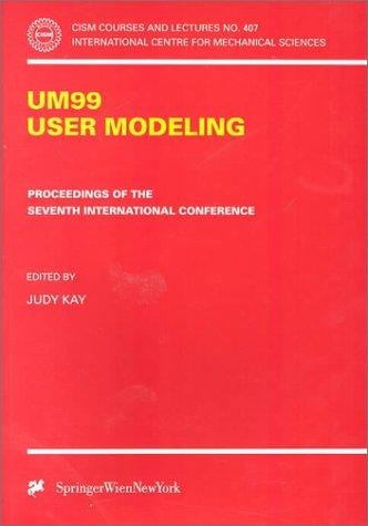 UM99 - User Modeling: Proceedings of the Seventh International Conference. Banff, Canada, June 20 - 24, 1999 (CISM International Centre for Mechanical Sciences)