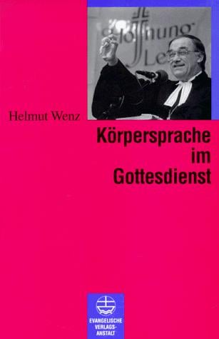 Körpersprache im Gottesdienst. Theorie und Praxis der Kinesik für Theologie und Kirche.